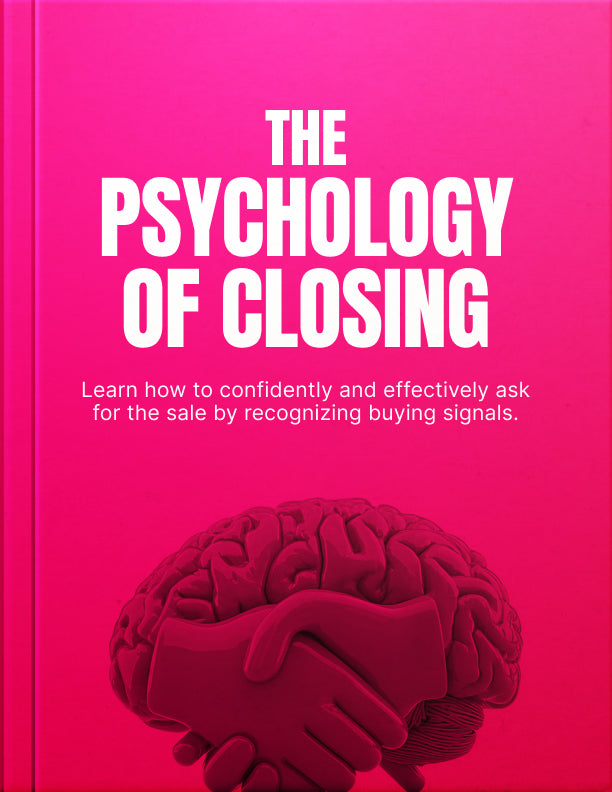 THE PSYCHOLOGY OF CLOSING